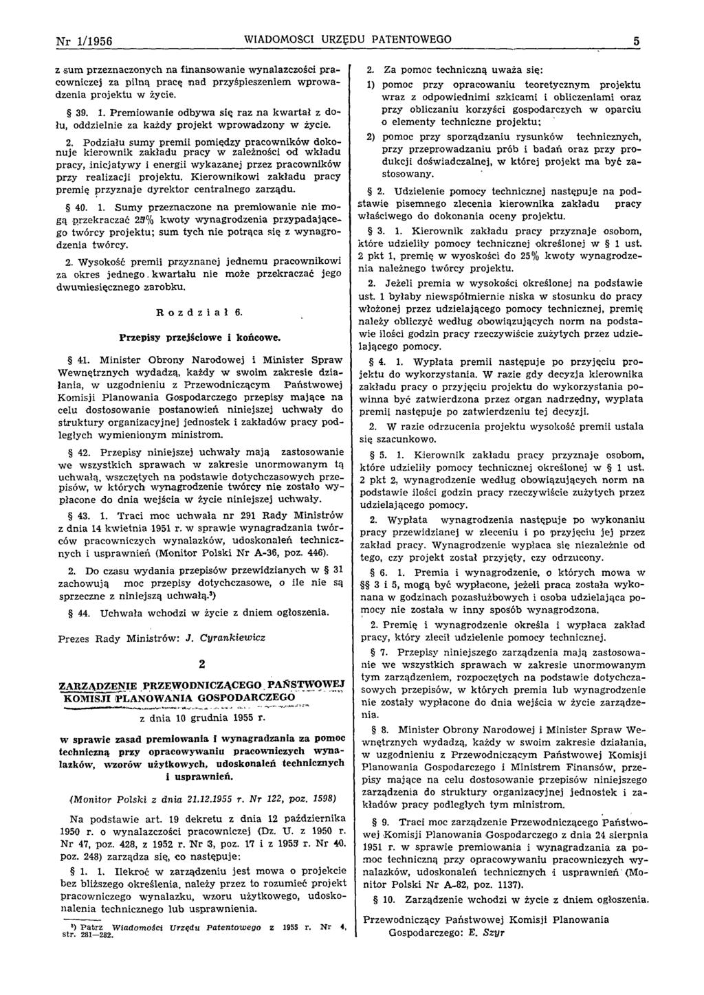 Nr 1/1956 WIADOMOŚCI URZĘDU PATENTOWEGO 5 z sum przeznaczonych na fin an so w an ie w ynalazczości p ra cow niczej za p iln ą p racą n a d przyśpieszeniem w p ro w a dzenia p ro je k tu w życie. 39.