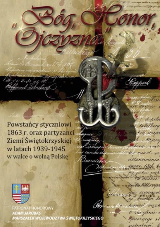 oraz partyzanci Ziemi Świętokrzyskiej w latach 1939 1945 w walce o wolność Polski Na wystawie pokazane zostały najważniejsze symbole oraz postacie związane z powstaniem styczniowym, pacyfikacją