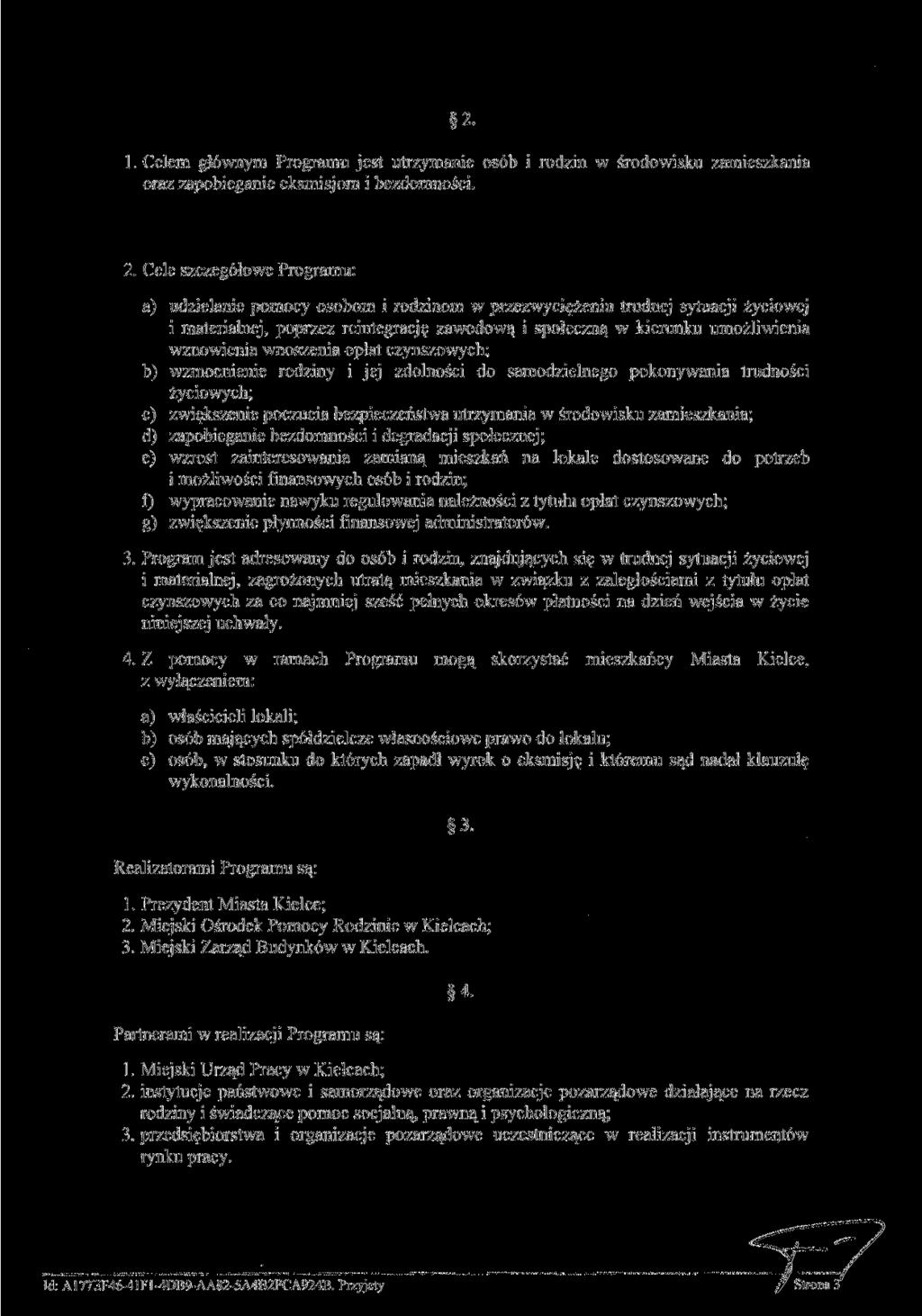 2. Celem głównym Programu jest utrzymanie osób i rodzin w środowisku zamieszkania oraz zapobieganie eksmisjom i bezdomności. 2.