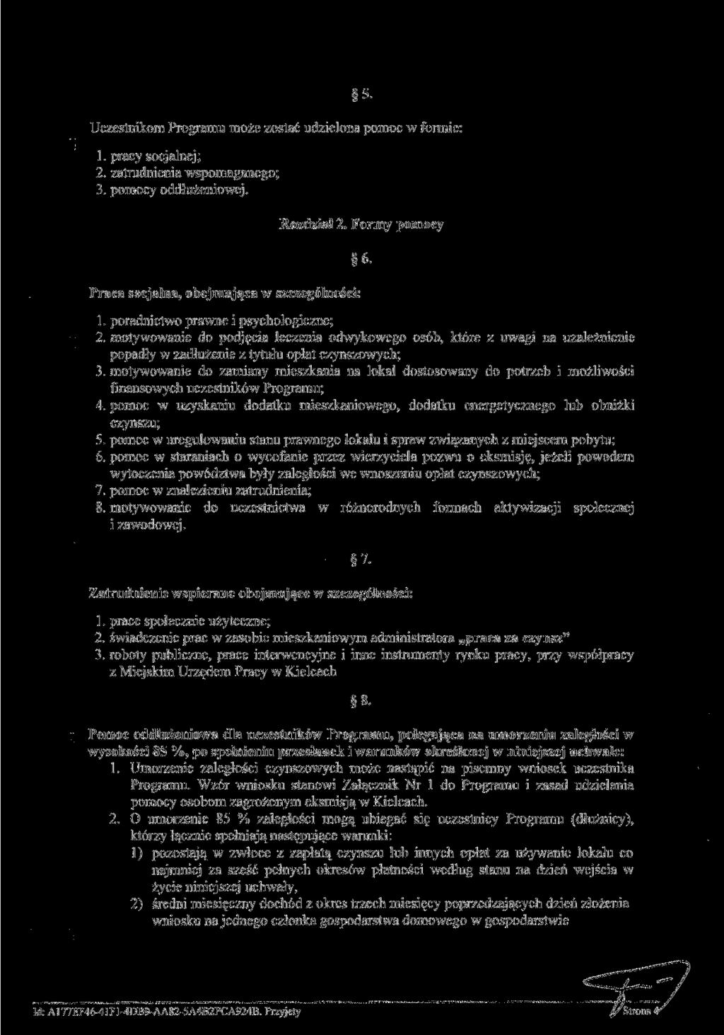 5. Uczestnikom Programu może zostać udzielona pomoc w formie: 1. pracy socjalnej; 2. zatrudnienia wspomaganego; 3. pomocy oddłużeniewej. Praca socjalna, obejmująca w szczególności: Rozdział 2.