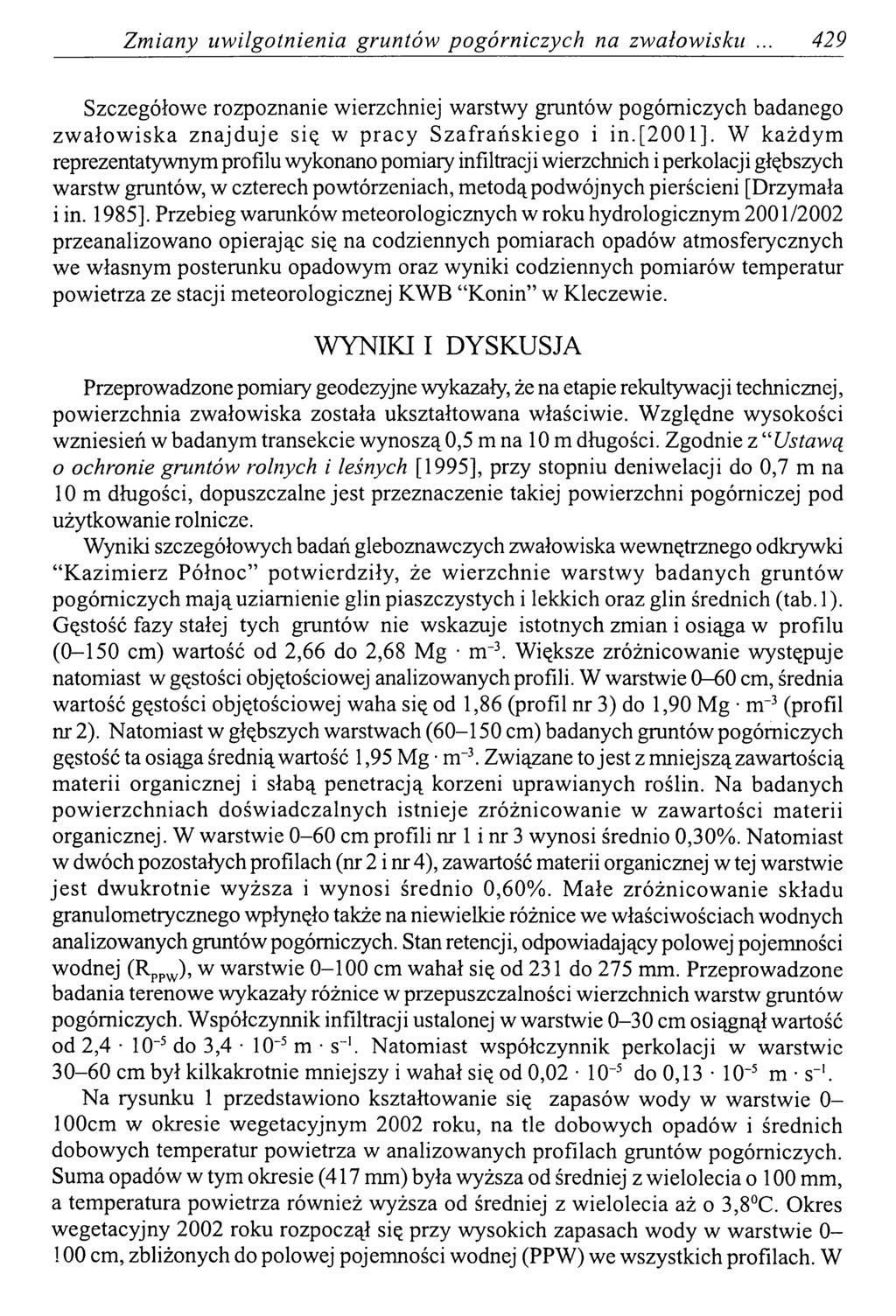 Zm iany uw ilgotnienia gruntów pogórniczych na zw ałow isku 429 Szczegółowe rozpoznanie wierzchniej warstwy gruntów pogórniczych badanego zw ało w isk a zn a jd u je się w p racy S zafrań sk ieg o i