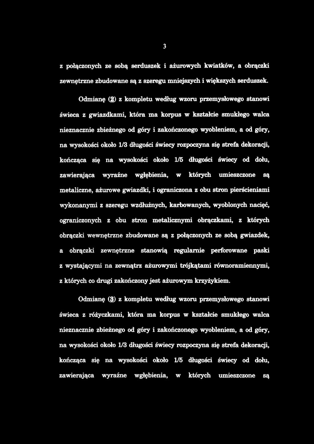 z połączonych ze sobą serduszek i ażurowych kwiatków, a obrączki zewnętrzne zbudowane są z szeregu mniejszych i większych serduszek.