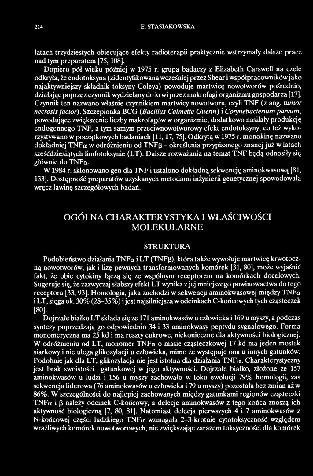 nowotworów pośrednio, działając poprzez czynnik wydzielany do krwi przez makrofagi organizmu gospodarza [ 17]. Czynnik ten nazwano właśnie czynnikiem martwicy nowotworu, czyli TNF (z ang.