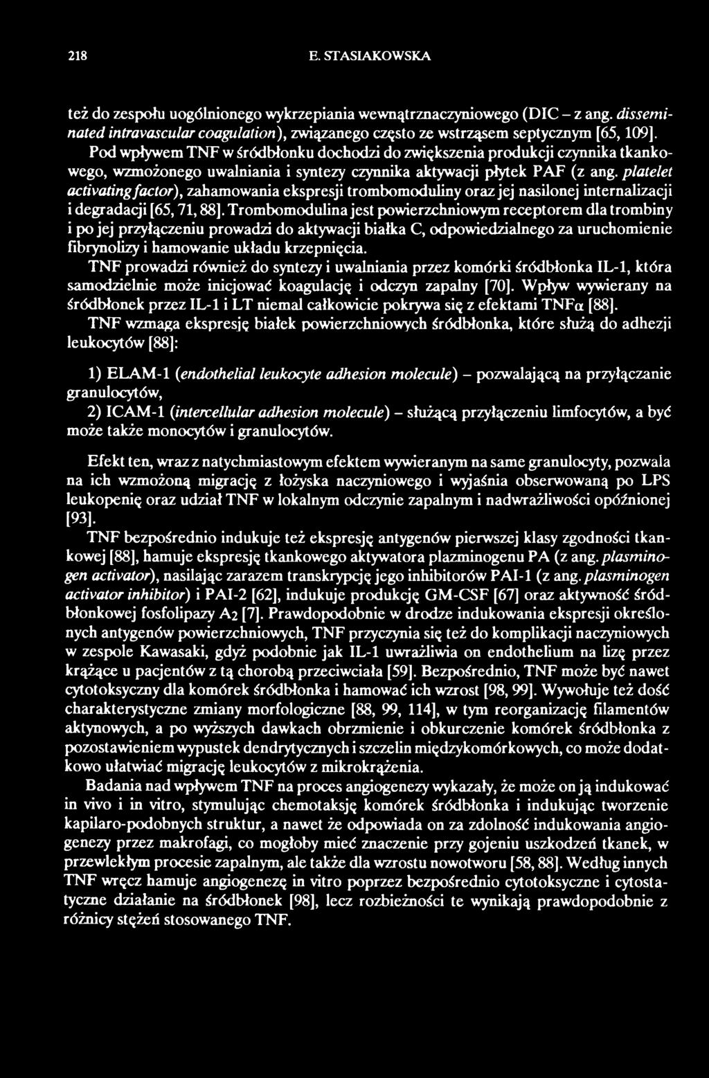 TNF prowadzi również do syntezy i uwalniania przez komórki śródbłonka IL-1, która samodzielnie może inicjować koagulację i odczyn zapalny [70].