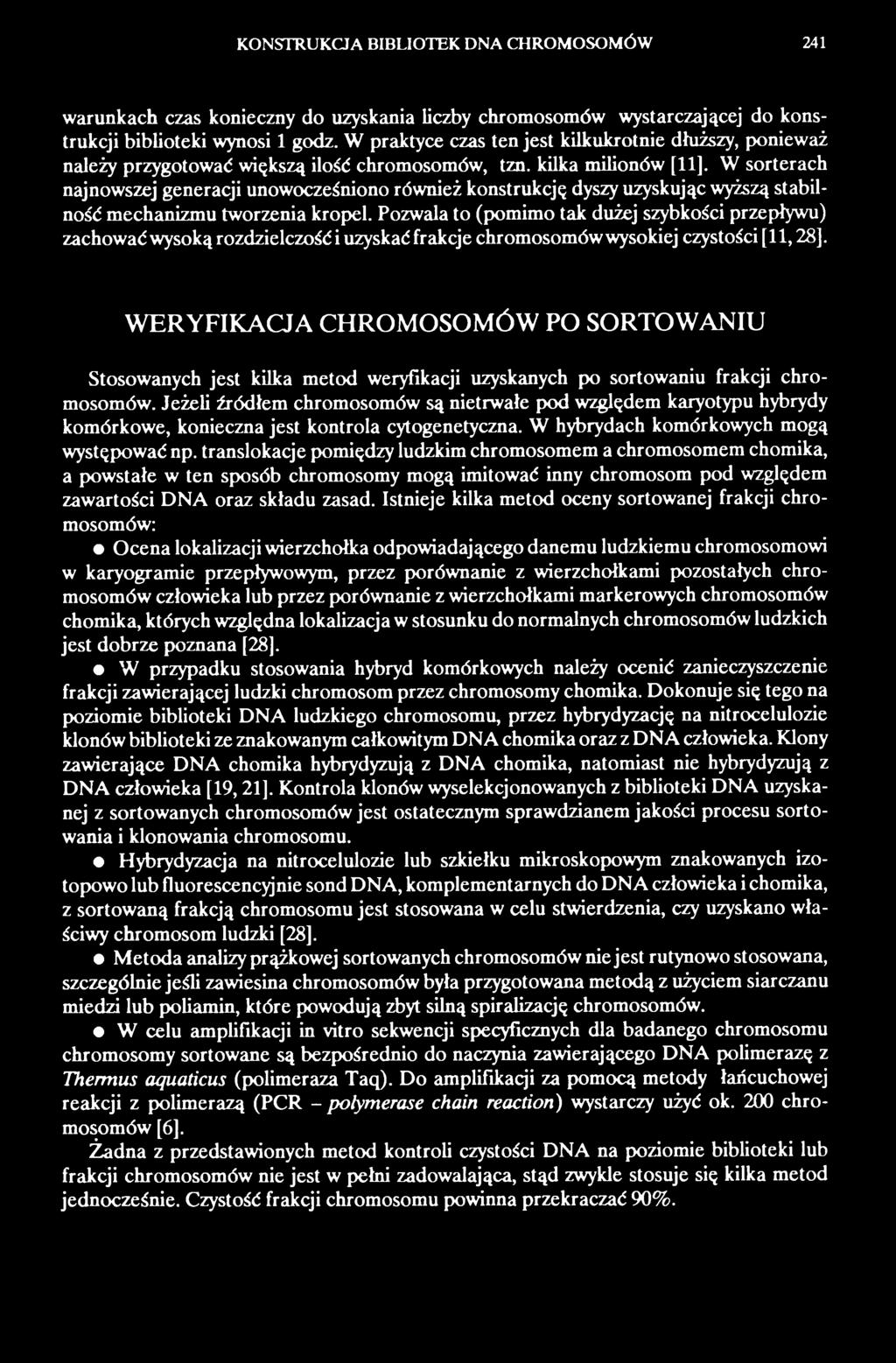 WERYFIKACJA CHROMOSOMÓW PO SORTOWANIU Stosowanych jest kilka metod weryfikacji uzyskanych po sortowaniu frakcji chromosomów.