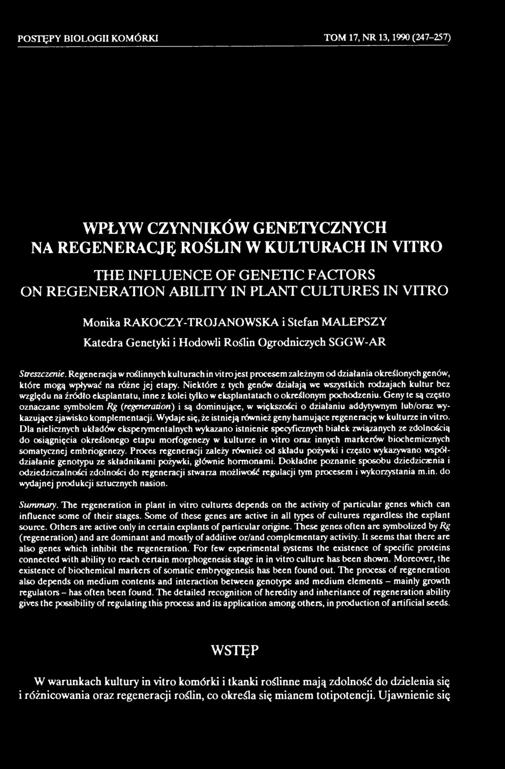 Geny te są często oznaczane symbolem Rg (regeneration) i są dominujące, w większości o działaniu addytywnym lub/oraz wykazujące zjawisko komplementacji.