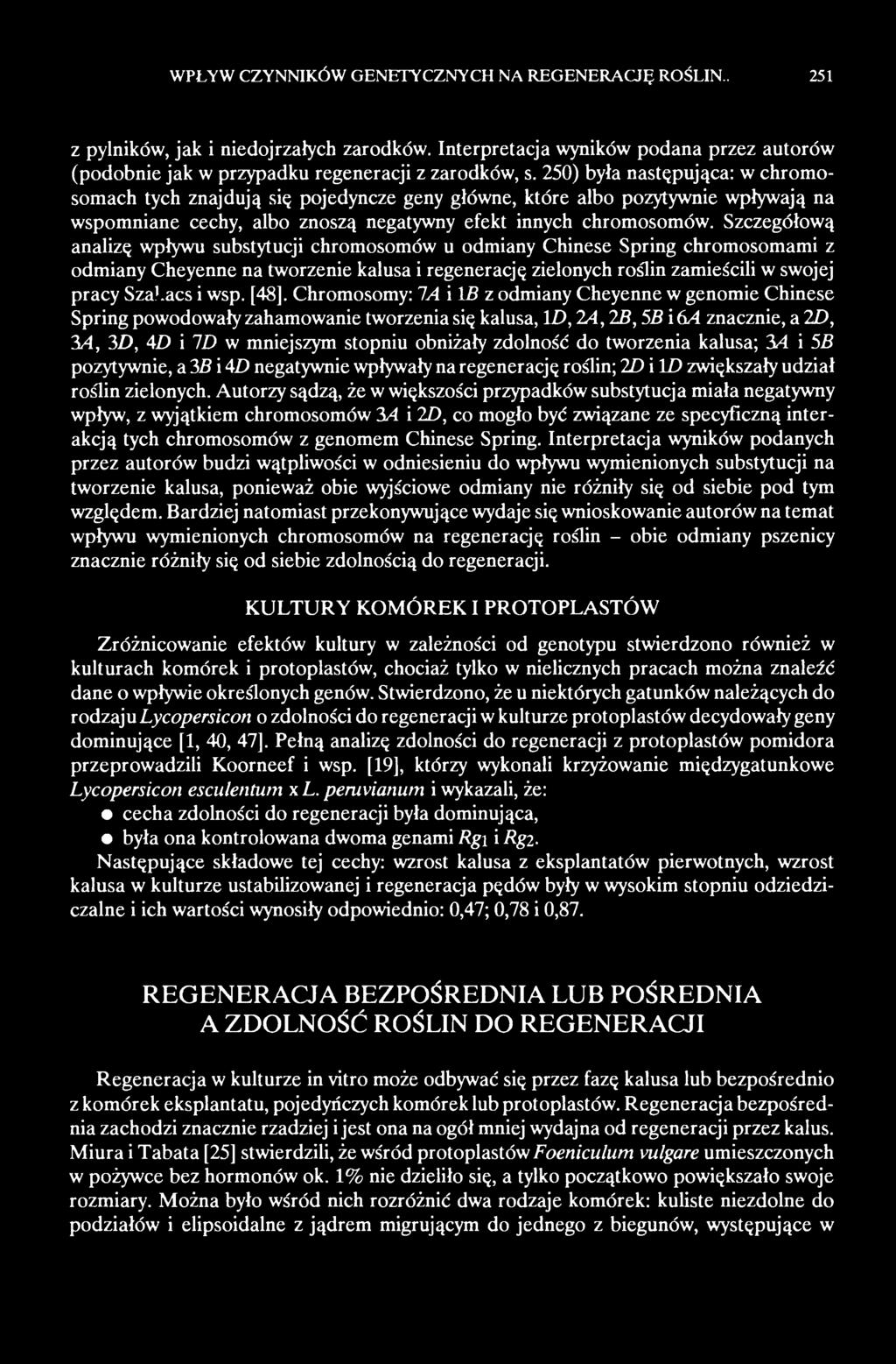 Szczegółową analizę wpływu substytucji chromosomów u odmiany Chinese Spring chromosomami z odmiany Cheyenne na tworzenie kalusa i regenerację zielonych roślin zamieścili w swojej pracy Szahacs i wsp.