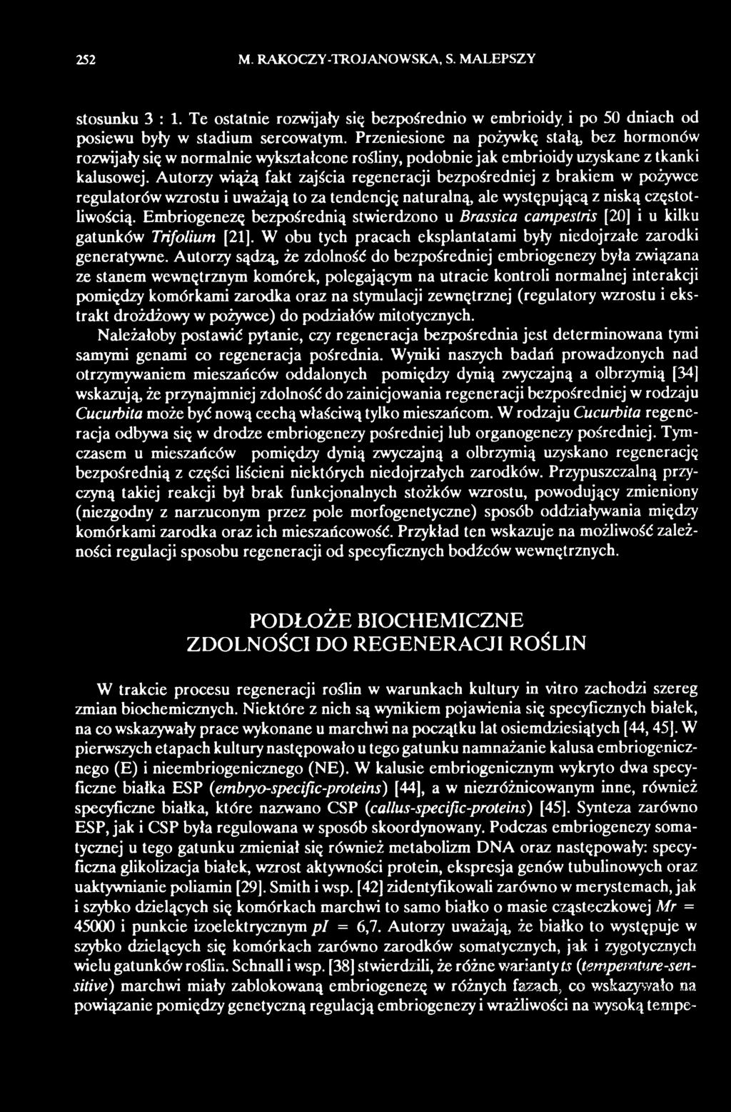 Autorzy wiążą fakt zajścia regeneracji bezpośredniej z brakiem w pożywce regulatorów wzrostu i uważają to za tendencję naturalną, ale występującą z niską częstotliwością.