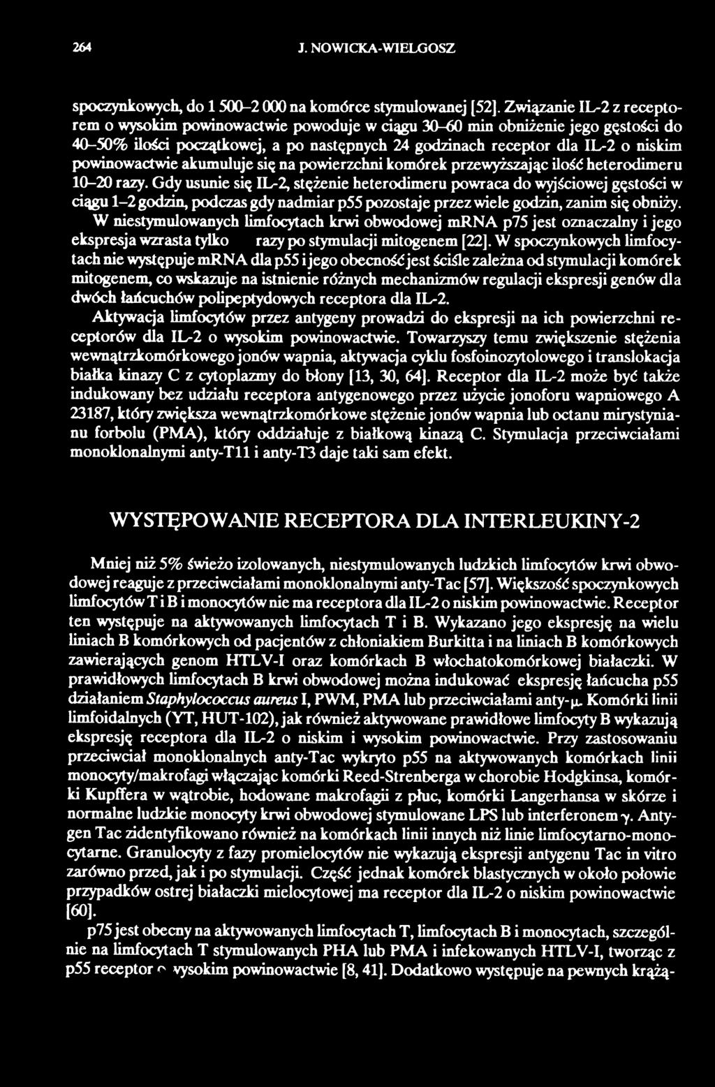 W niestymulowanych limfocytach krwi obwodowej mrna p75 jest oznaczalny i jego ekspresja wzrasta tylko razy po stymulacji mitogenem [22].