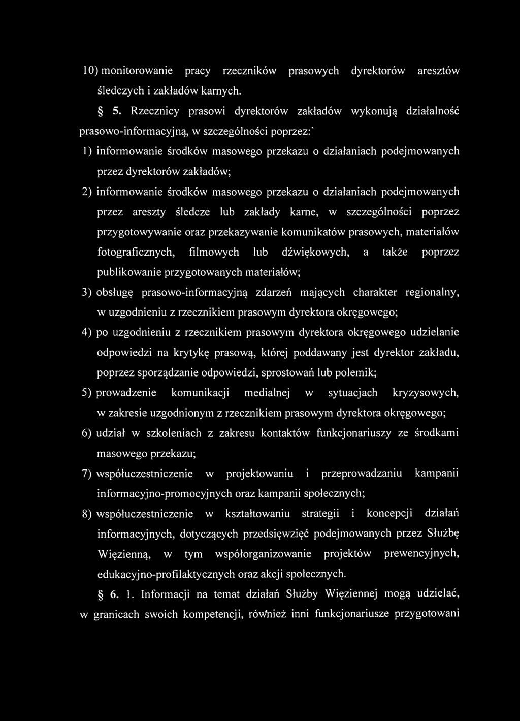 zakładów; przez areszty śledcze lub zakłady karne, w szczególności poprzez przygotowywanie oraz przekazywanie komunikatów prasowych, m ateriałów fotograficznych, filmowych lub dźwiękowych, a także