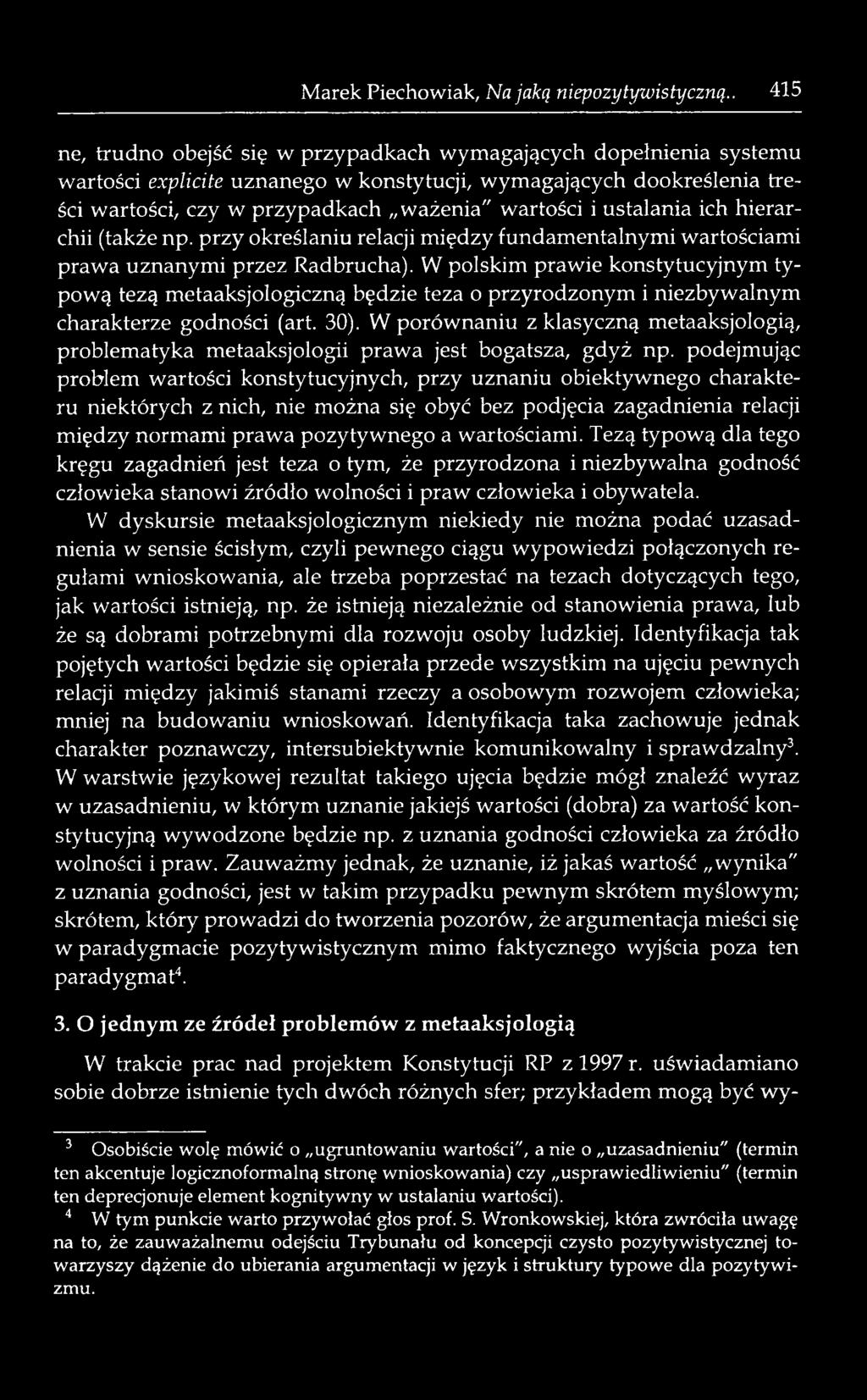 ustalania ich hierarchii (także np. przy określaniu relacji między fundamentalnymi wartościami prawa uznanymi przez Radbrucha).