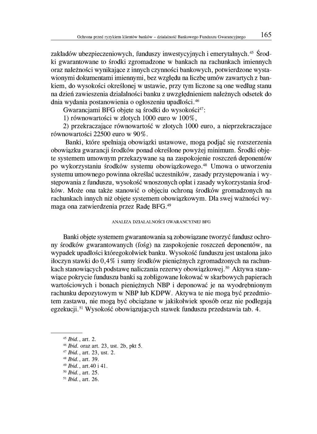 Ochrona przed ryzykiem klientów banków - działalność Bankowego Funduszu Gwarancyjnego 165 zakładów ubezpieczeniowych, funduszy inwestycyjnych i emerytalnych.