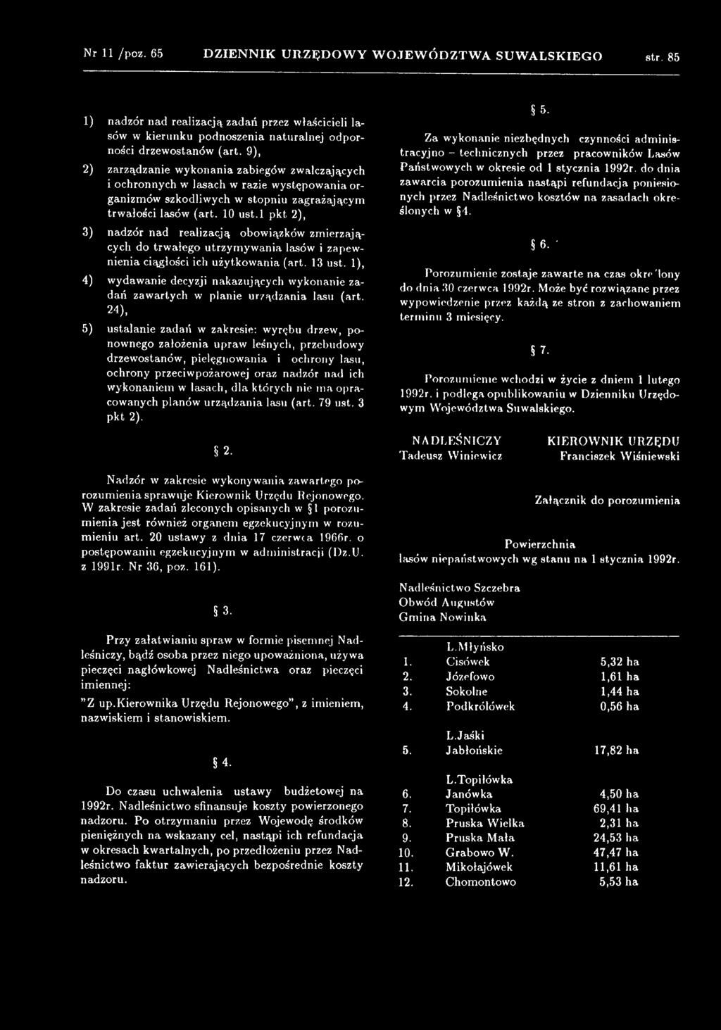 9), 2) zarządzanie wykonania zabiegów zwalczających i ochronnych w lasach w razie występowania organizmów szkodliwych w stopniu zagrażającym trwałości lasów (art. 10 ust.