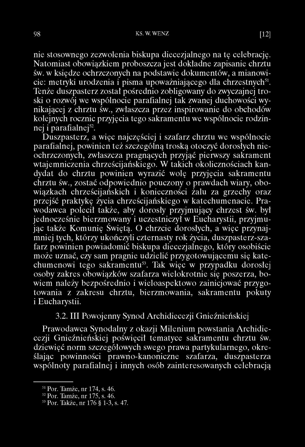 Tenże duszpasterz został pośrednio zobligowany do zwyczajnej troski o rozwój we wspólnocie parafialnej tak zwanej duchowości wynikającej z chrztu św.