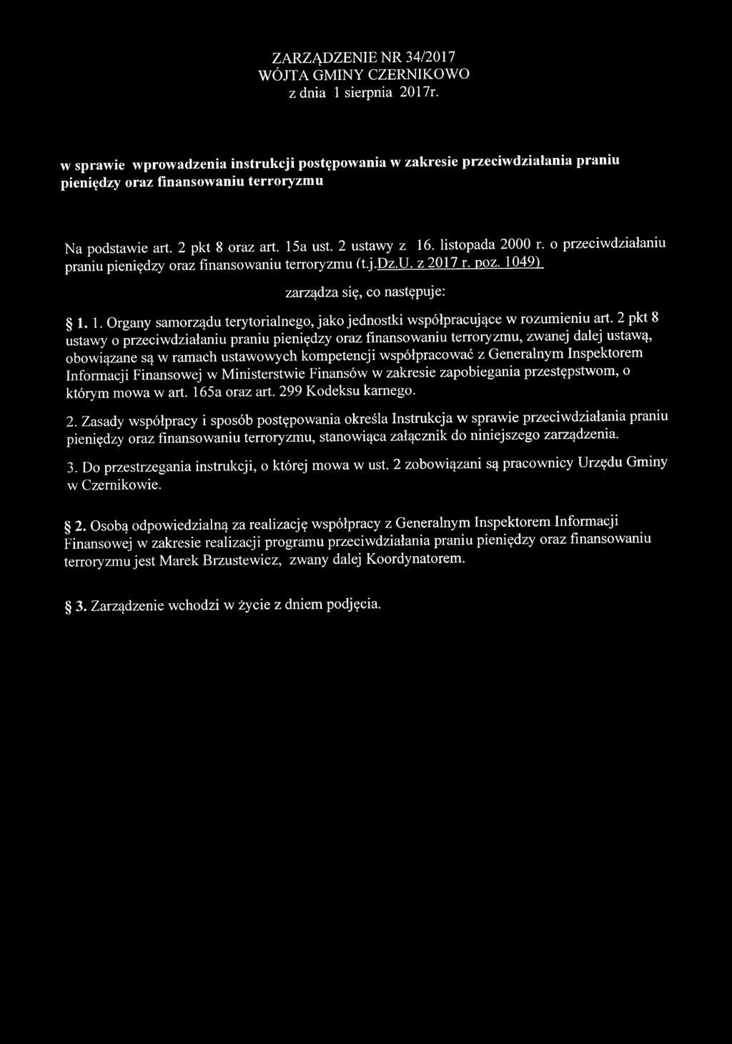 o przeciwdziałaniu praniu pieniędzy oraz finansowaniu terroryzmu tt.j.dz.u. z 2017 r. poz. 10491. zarządza się, co następuje: 1. 1. Organy samorządu terytorialnego, jako jednostki współpracujące w rozumieniu art.