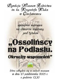 Październik - listopad - Ossolińscy na Podlasiu (wystawa) Ossolińscy na Podlasiu. Okruchy wspomnień to tytuł wystawy, która jest czynna od 27 października w Muzeum Rolnictwa im. ks.