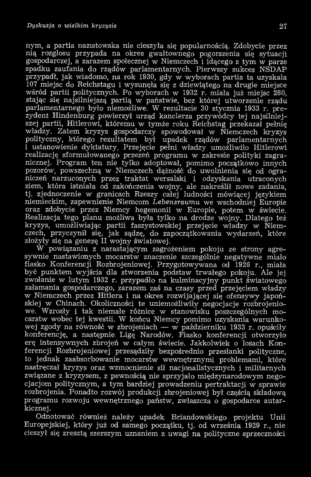 Pierw szy sukces NSDAP przypadł, jak wiadomo, na rok 1930, gdy w w yborach partia ta uzyskała 107 miejsc do Reichstagu i w ysunęła się z dziewiątego na drugie miejsce wśród partii politycznych.