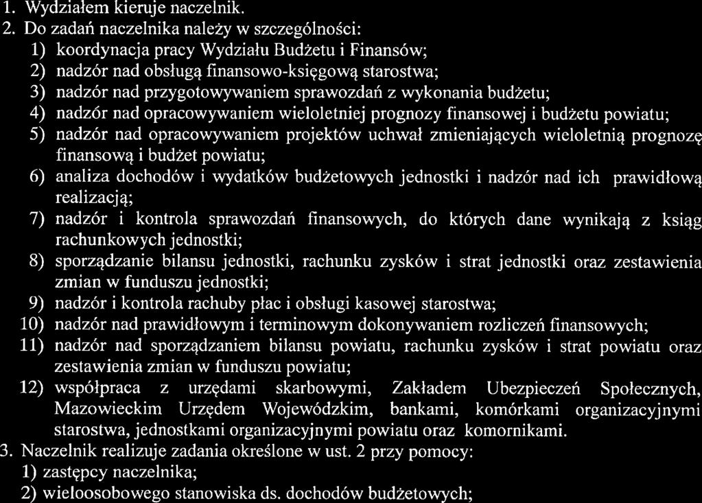 powiatu; 6) analiza dochodów i wydatków budżetowych jednostki i nadzór nad ich prawidłową realizacją; 7) nadzór i kontrola sprawozdań finansowych, do których dane wynikają z ksiąg rachunkowych