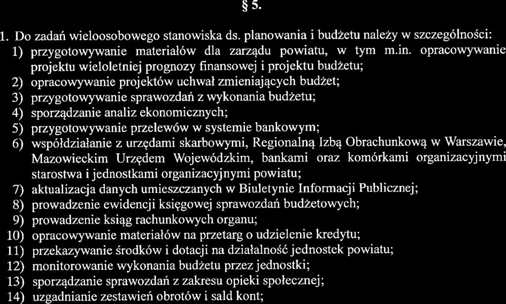 opracowwanie projektu Wieloletniej Prognozy Finansowej i projektu budżetu; 2) opracowwanie projektów uchwał zmieniających budżet i Wieloletnią Prognozę Finansową; 3) nadzór nad sporządzaniem