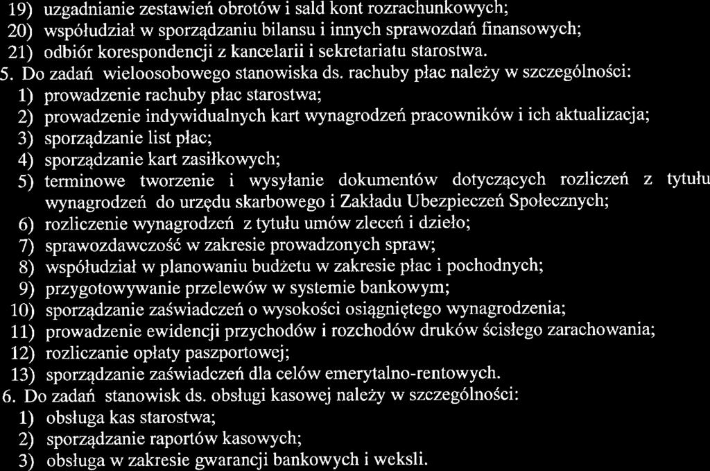 Społecznych; 6) rozliczenie wynagrodzeń z tytułu umów zleceń i dzieło; 7) sprawozdawczość w zakresie prowadzonych spraw; 8) współudział w planowaniu budżetu w zakresie