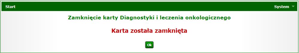 Rysunek 1-12 Przykładowe okno zamknięcia karty diagnostyki i leczenia onkologicznego W oknie zamknięcia karty DiLO należy zaznaczyć checkbox Potwierdzenie zamknięcia karty oraz podać powód tej