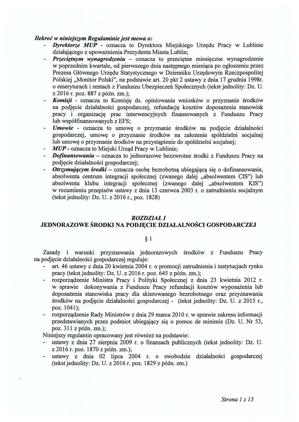 Ilekroć w niniejszym Regulaminie jest mowa o: - Dyrektorze MUP - oznacza to Dyrektora Miejskiego Urzędu Pracy w Lublinie działającego z upoważnienia Prezydenta Miasta Lublin; - Przeciętnym