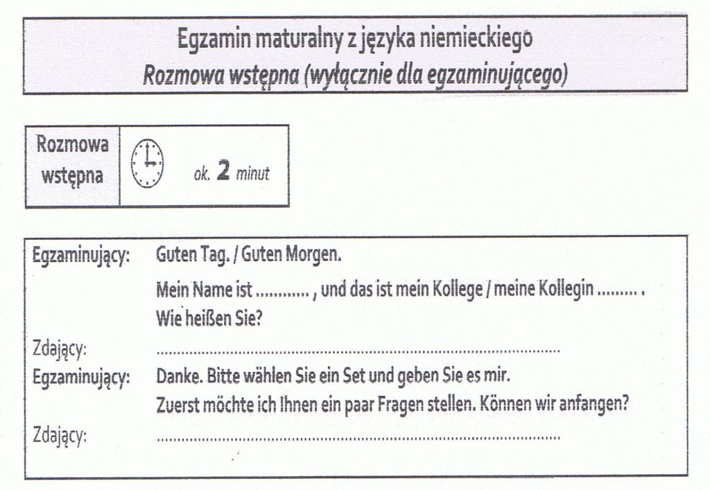 Rozmowa wstępna ma na celu umożliwienie zdającemu oswojenie się z sytuacją egzaminacyjną poprzez zadanie mu kilku pytań związanych z życiem codziennym (pytania dotyczą różnych dziedzin życia).