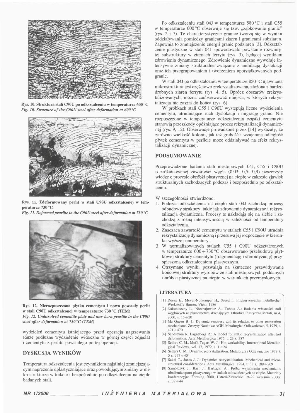 Rys. 10. Struktura stali C90U po odkształceniu w temperaturze 600 C Fig. 10. Structure of the C90U steel after deformation at 600 C Po odkształceniu stali 04J w temperaturze 580 C i stali C55 w temperaturze 600 C obserwuje się tzw.