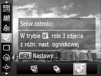 Sekwencja ostrości (Tryb sekwencji ostrości) Po zdjęciu palca z przycisku migawki naciśnij ponownie przycisk q, a następnie wybierz ikonę za pomocą przycisków qr lub pokrętła 7.