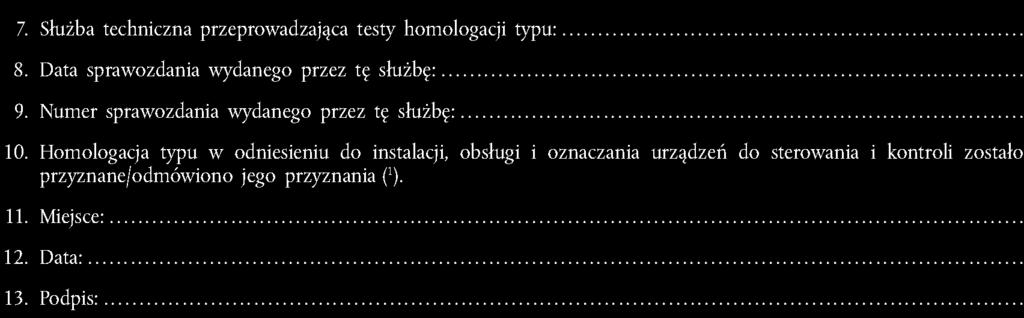 ZAŁĄCZNIK V WZÓR Maksymalny format: DIN A4 (210 X 297 mm) Nazwa organu administracji ZAŁĄCZNIK DO ŚWIADECTWA HOMOLOGACJI TYPU WE CIĄGNIKA W ZAKRESIE INSTALACJI, POŁOśENIA, OBSŁUGI I OZNACZANIA