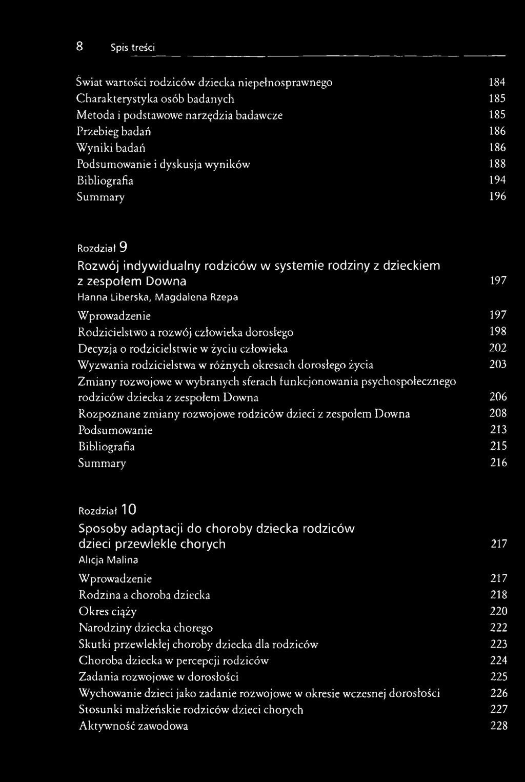 Rodzicielstwo a rozwój człowieka dorosłego 198 Decyzja o rodzicielstwie w życiu człowieka 202 Wyzwania rodzicielstwa w różnych okresach dorosłego życia 203 Zmiany rozwojowe w wybranych sferach