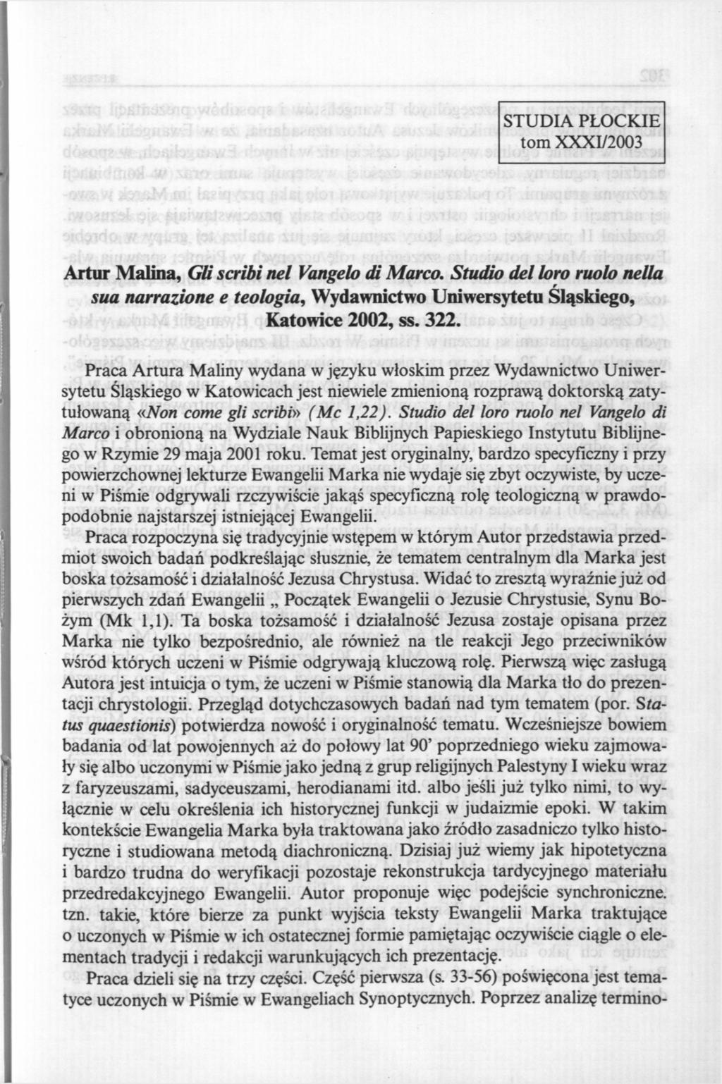 STUDIA PŁOCKIE tom XXXI/2003 Artur Malina, Gli scribi nel Vangelo di Marco. Studio del loro ruolo nella sua narrazione e teologia, Wydawnictwo Uniwersytetu Śląskiego, Katowice 2002, ss. 322.