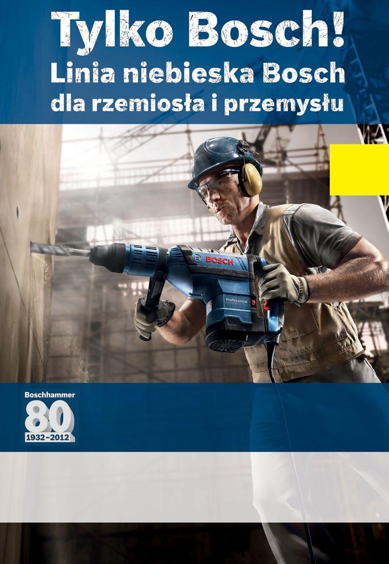 Oferta ważna od 02.05.2012 do 31.08.2012 lub do wyczerpania zapasów 80 lat młotów Bosch! Najwyższa wydajność i godna zaufania jakość od wielu lat!