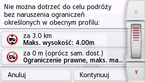 >>> NAWIGACJA Potwierdzenie po kalkulacji trasy Podczas obliczania trasy wybierana jest, jeśli to możliwe, najlepsza możliwa trasa uwzględniająca restrykcje dotyczące pojazdu i ładunku.