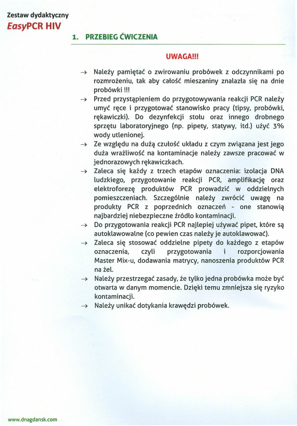 Zestaw dydaktyczny 1. PRZEBIEG ĆWICZENIA UWAGA!!! ---? Należy pamiętać o zwirowaniu probówek z odczynnikami po rozmrożeniu. tak aby całość mieszaniny znalazła się na dnie probówki!!! ---? Przed przystąpieniem do przygotowywania reakcji per należy umyć ręce i przygotować stanowisko pracy (tipsy.