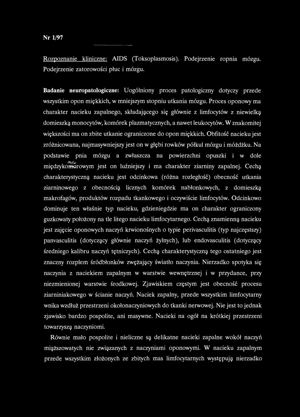 Nr 1/97 Rozpoznanie kliniczne: AIDS (Toksoplasmosis). Podejrzenie ropnia mózgu. Podejrzenie zatorowości płuc i mózgu.