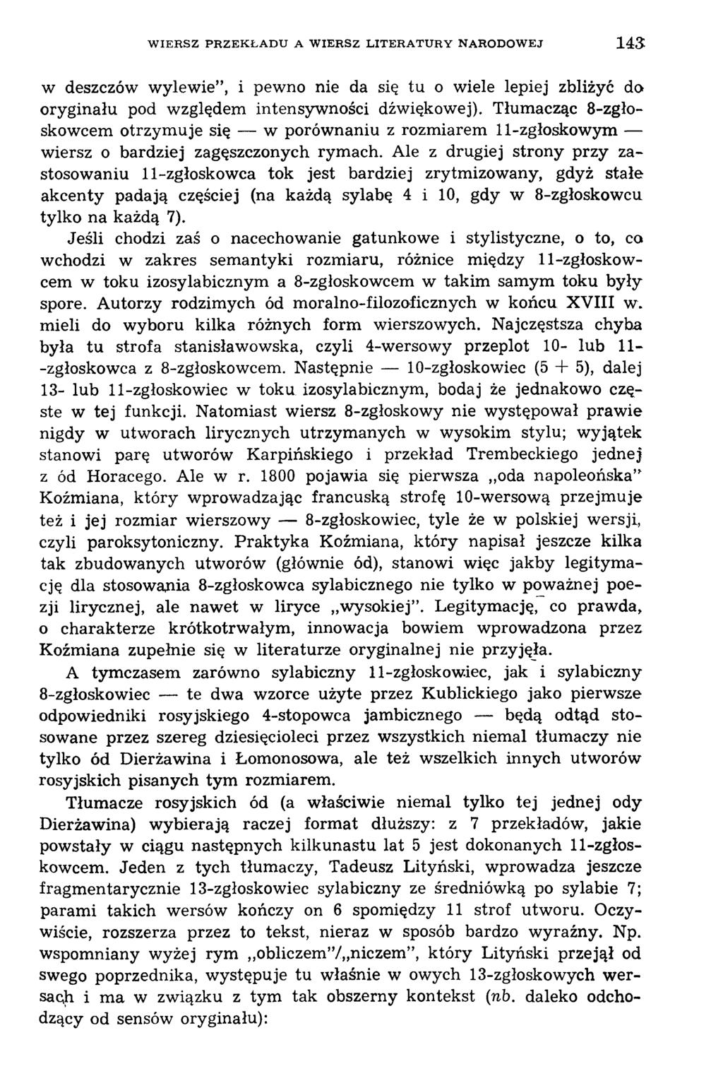 WIERSZ PRZEKŁADU A WIERSZ LITERATURY NARODOW EJ 143 w deszczów wylewie, i pewno nie da się tu o wiele lepiej zbliżyć do oryginału pod względem intensywności dźwiękowej).