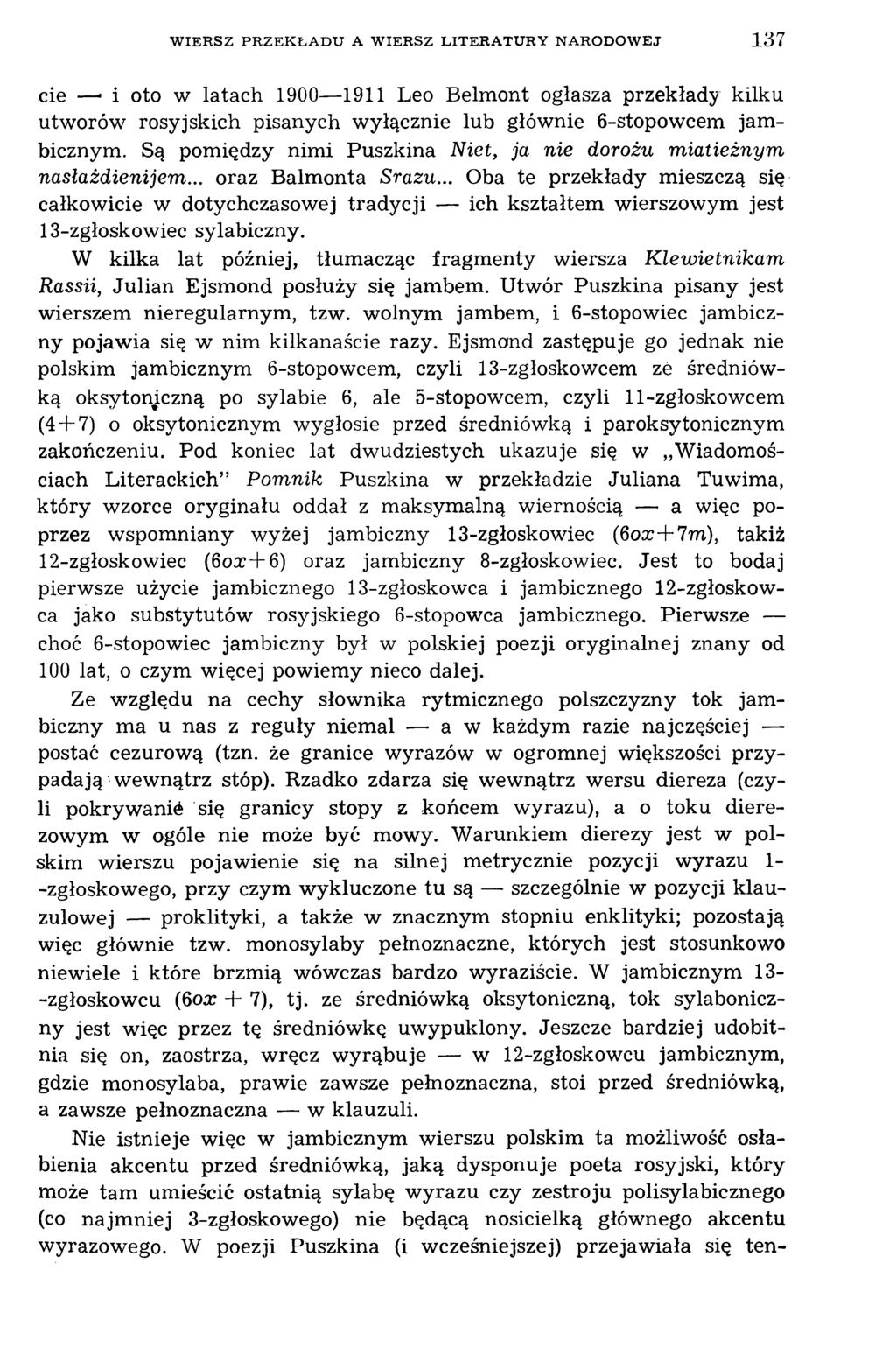 W IERSZ PRZEKŁADU A WIERSZ LITERATURY NARODOW EJ 137 cie i oto w latach 1900 1911 Leo Belmont ogłasza przekłady kilku utworów rosyjskich pisanych wyłącznie lub głównie 6-stopowcem jambicznym.