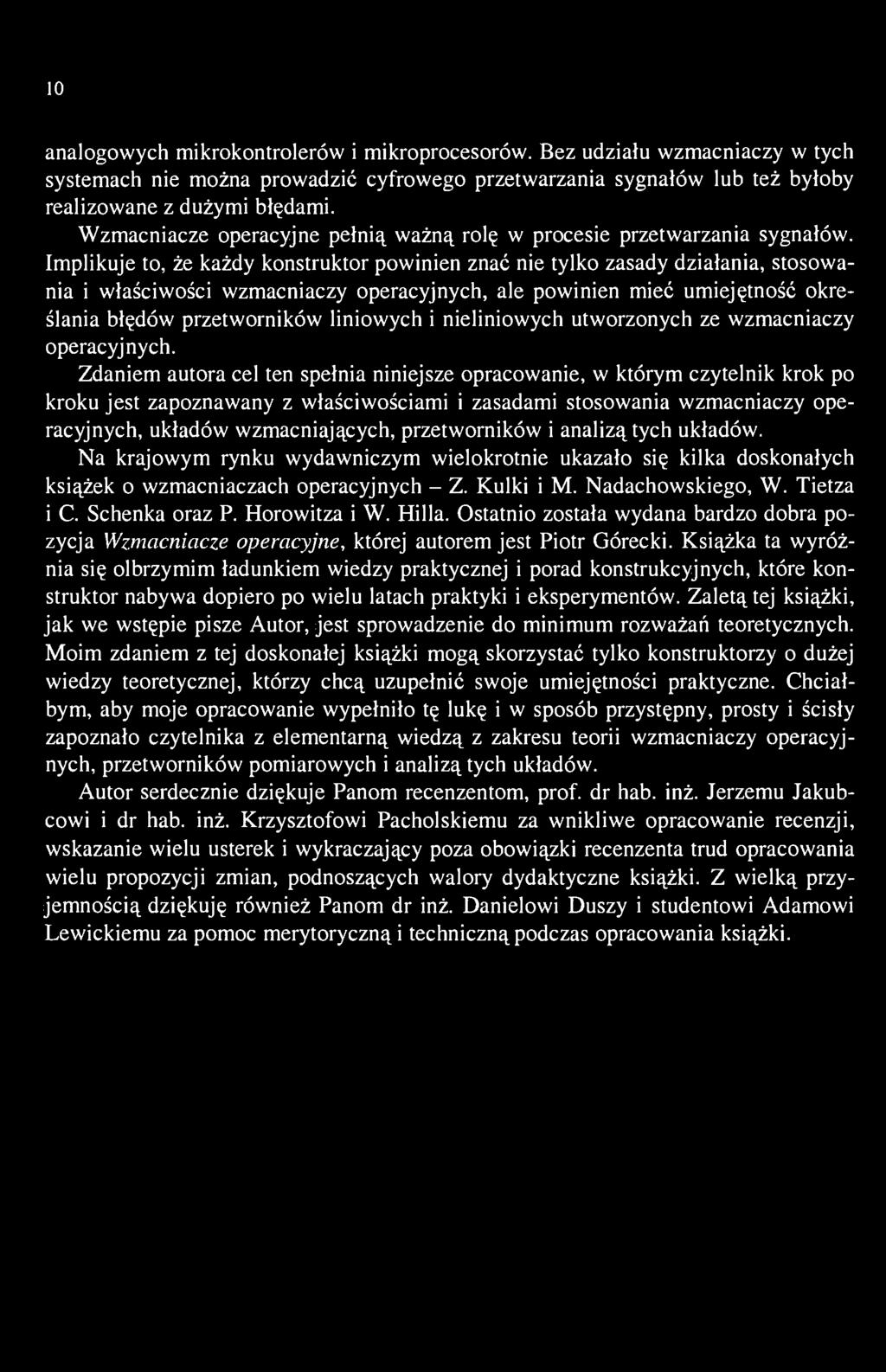 10 analogowych mikrokontrolerów i mikroprocesorów. Bez udziału wzmacniaczy w tych systemach nie można prowadzić cyfrowego przetwarzania sygnałów lub też byłoby realizowane z dużymi błędami.