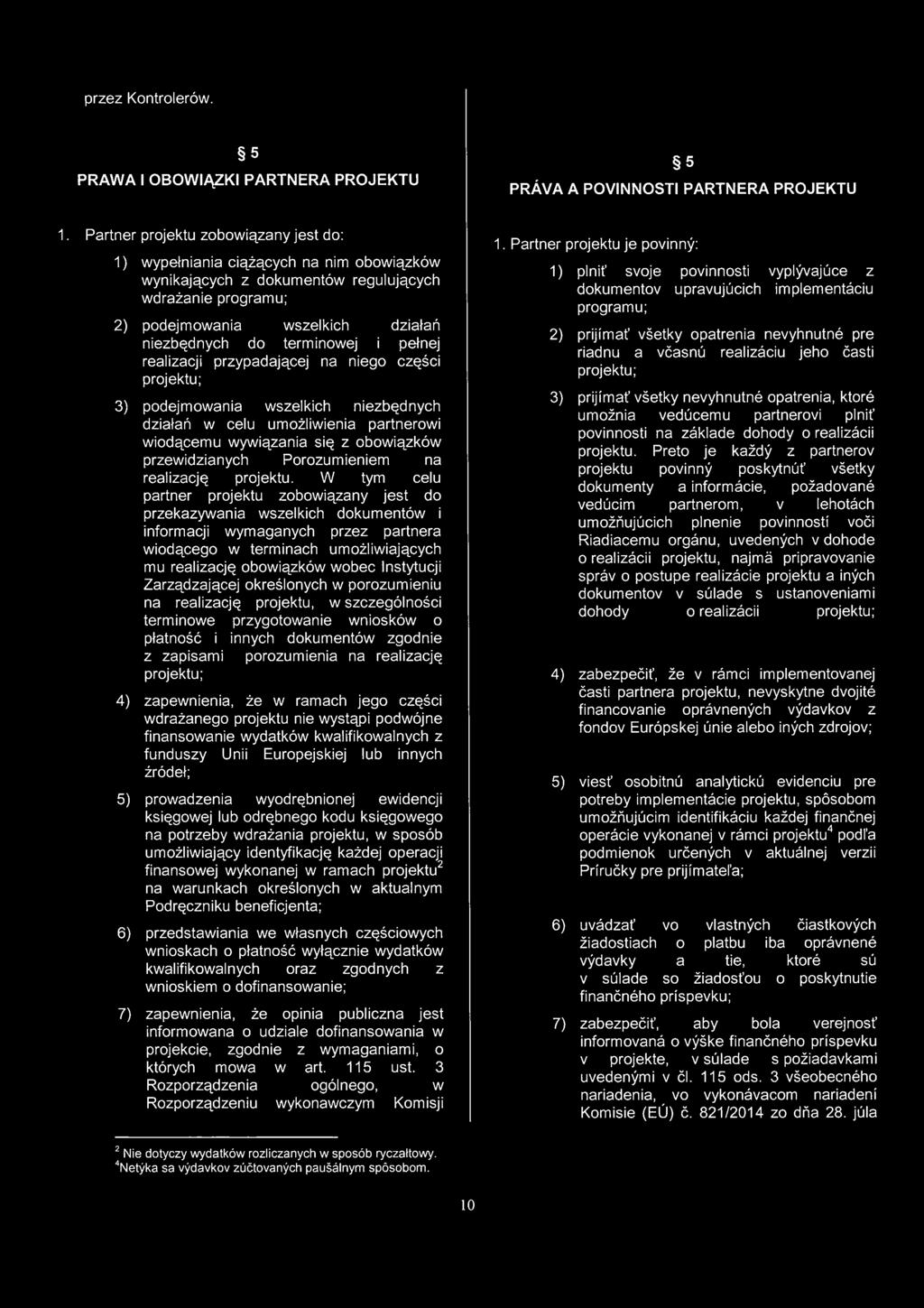 terminowej i pelne] realizacji przypadajqcej na niego czesci projektu; 3) podejmowania wszelkich niezbednych dzialan w celu umozllwlenia partnerowi wiodqcemu wywiqzania sle z obowiqzków