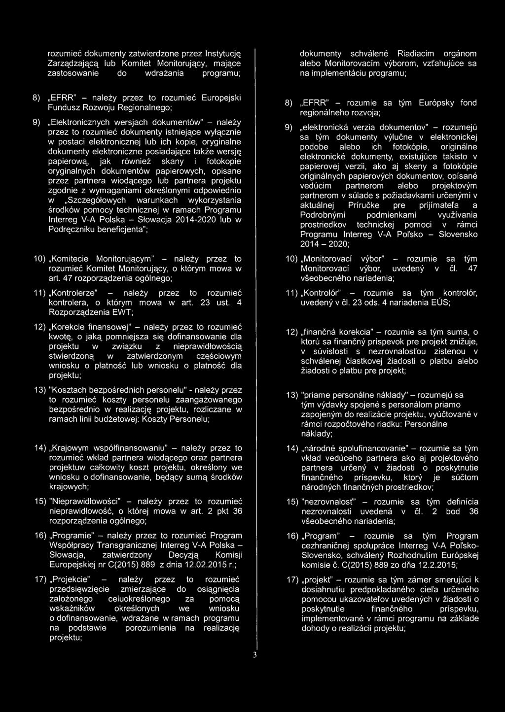 Elektronicznych wersjach dokumentów" - nálezy przez to rozumieé dokumenty istniejace wylacznie w postaci elektronicznej lub ich kopie, oryginalne dokumenty elektroniczne posladajace takže wersje