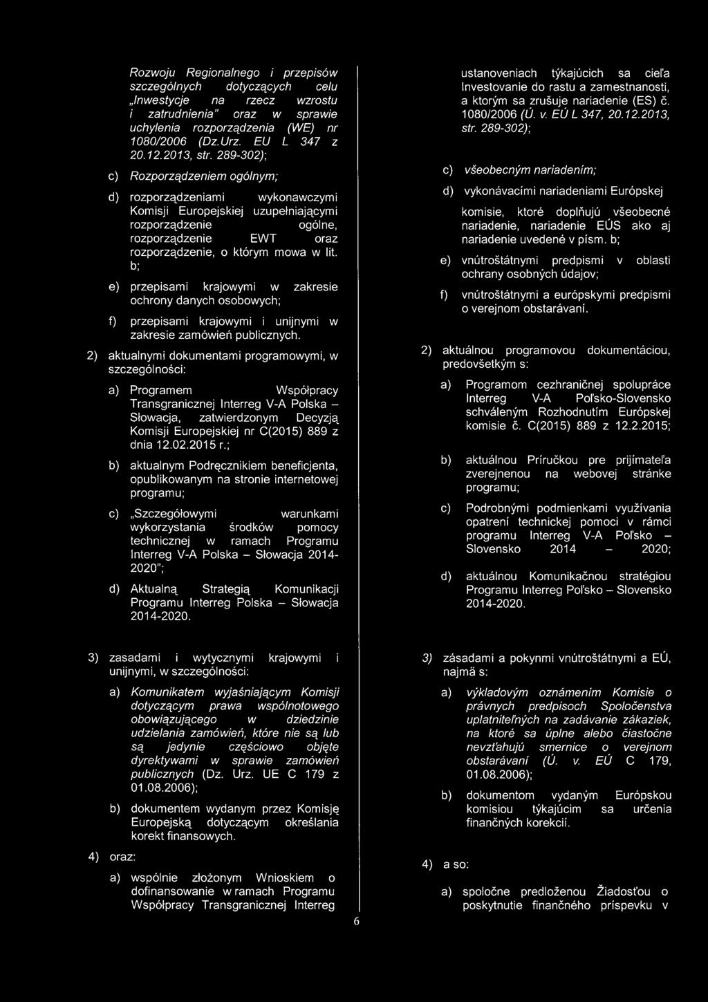 289-302); c) Rozporzqdzeniem ogólnym; d) rozporzadzeniarni wykonawczymi Komisji Europejskiej uzupelniajacymi rozporzadzeníe ogólne, rozporzadzenie EWT oraz rozporzadzenie, o którym mowa w lit.