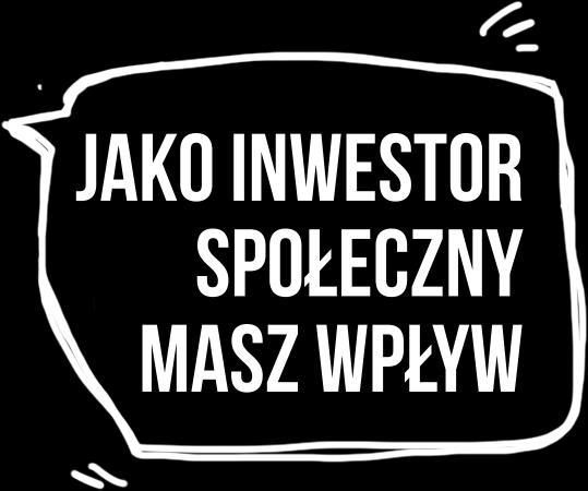 DLACZEGO WARTO? Założyłem firmę z potrzeby wpływu. Nie mam w sobie zgody na to, żeby świat wyglądał tak, jak wygląda.