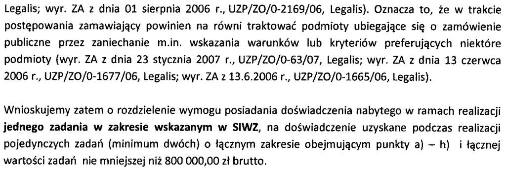 Odpowiedź na pytanie nr 3 Zawarty w SIWZ opis warunków udziału w postępowaniu jest zgodny z przepisami art. 22 ust. 4 ustawy Pzp.