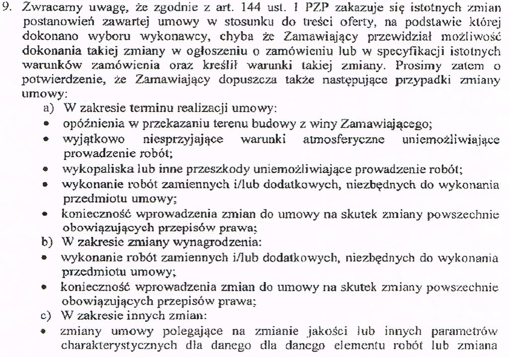 Treść zapytania nr 9 : Odpowiedź na zapytanie nr 9 : Zamawiający dopuszcza zmiany postanowień umowy w wypadkach przewidzianych w par. 17 załącznika nr 2 do SIWZ.