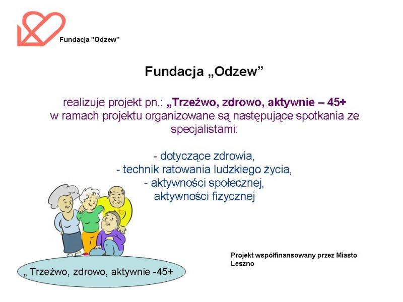 Trzeźwo zdrowo-aktywnie 45+ Aktywność społeczna i fizyczna 60 osób - mieszkańców Leszna w wieku 45+, zagrożonych wykluczeniem społecznym.