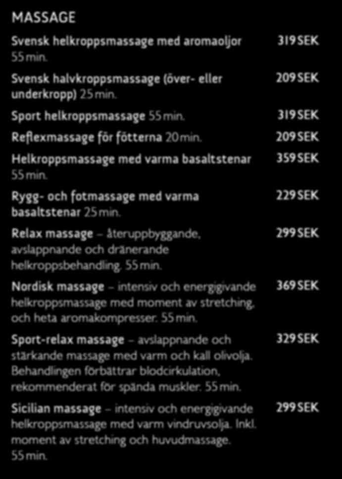 Nordisk massage intensiv och energigivande helkroppsmassage med moment av stretching, och heta aromakompresser. Sport-relax massage avslappnande och stärkande massage med varm och kall olivolja.