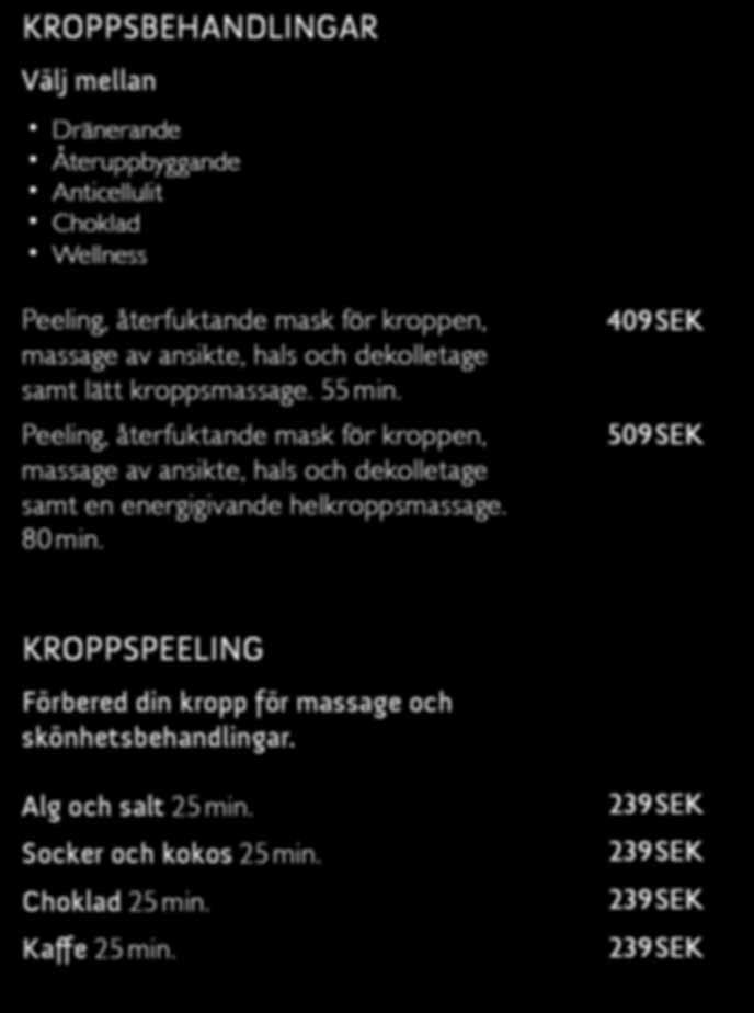 Peeling, återfuktande mask för kroppen, massage av ansikte, hals och dekolletage samt en energigivande helkroppsmassage. 80 min.