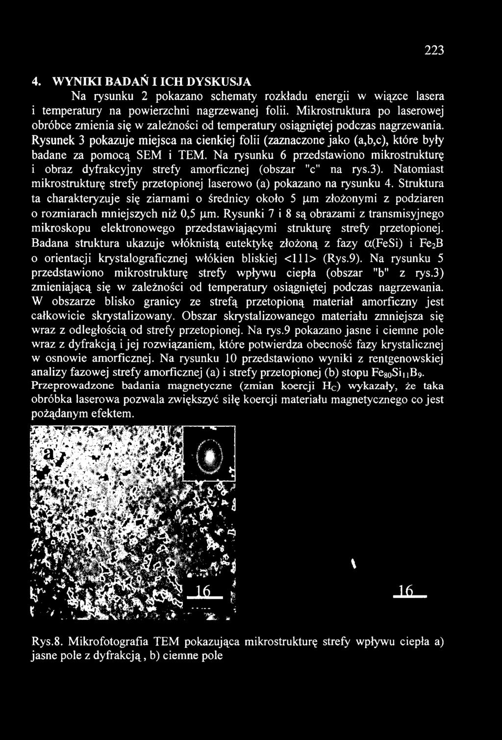 Struktura ta charakteryzuje się ziarnami o średnicy około 5 )lm złożonymi z podziaren o rozmiarach mniejszych niż 0,5 Jlm.