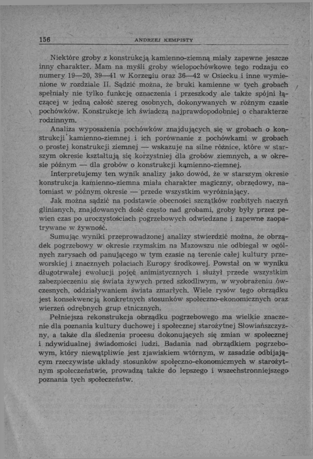156 ANDRZEJ KEMPISTY Niektóre groby z konstrukcją kamienno-ziemną miały zapewne jeszcze inny charakter.